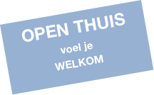 OPEN THUIS
voel je 
WELKOM